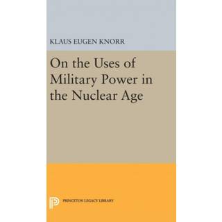 On the Uses of Military Power in the Nuclear Age