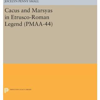 Cacus and Marsyas in Etrusco-Roman Legend. (PMAA-44), Volume 44