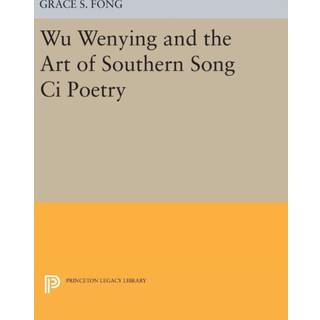Wu Wenying and the Art of Southern Song Ci Poetry