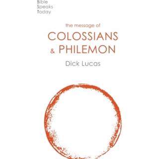 The Message of Colossians and Philemon