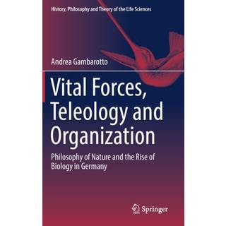 Vital Forces, Teleology and Organization