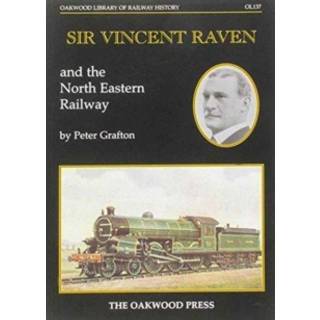 Sir Vincent Raven and the North Eastern Railway