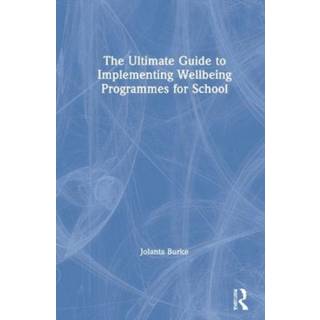 The Ultimate Guide to Implementing Wellbeing Programmes for School, Edition 1 (Physical)