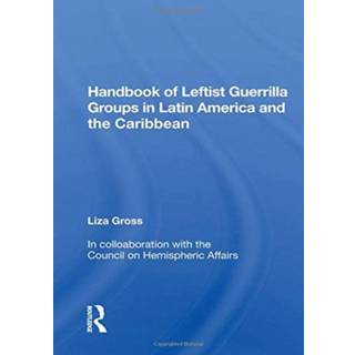 Handbook of Leftist Guerrilla Groups in Latin America and the Caribbean