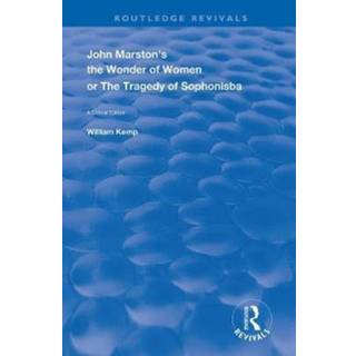 John Marston's The Wonder of Women or The Tragedy of Sophonisba