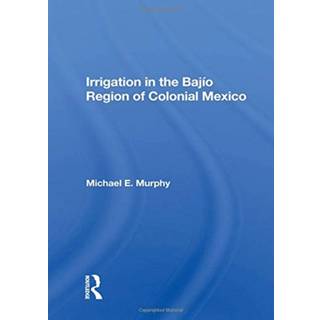 Irrigation In The Bajio Region Of Colonial Mexico