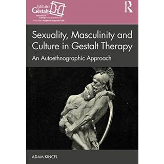 Exploring Masculinity, Sexuality, and Culture in Gestalt Therapy