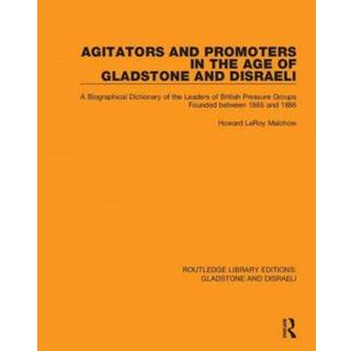 Agitators and Promoters in the Age of Gladstone and Disraeli