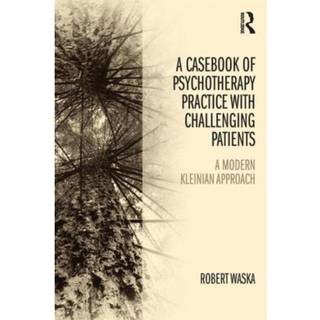 A Casebook of Psychotherapy Practice with Challenging Patients