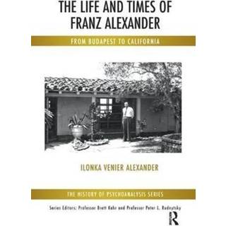 The Life and Times of Franz Alexander