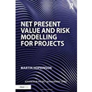 Net Present Value and Risk Modelling for Projects (4, 2016) | Martin Hopkinson