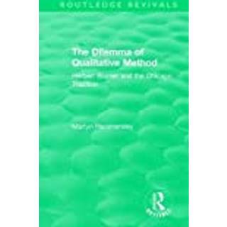 Routledge Revivals: The Dilemma of Qualitative Method (1989)