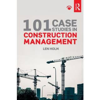 101 Case Studies in Construction Management