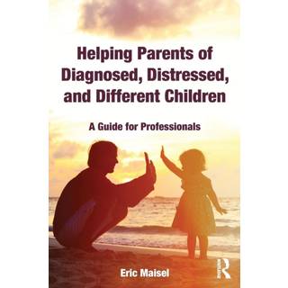 Helping Parents of Diagnosed, Distressed, and Different Children