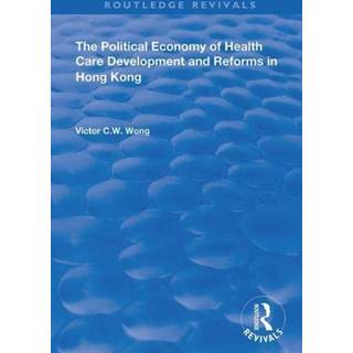 The Political Economy of Health Care Development and Reforms in Hong Kong