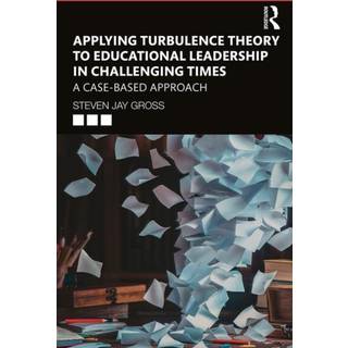 Applying Turbulence Theory to Educational Leadership in Challenging Times