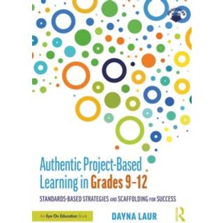 Authentic Project-Based Learning in Grades 9–12