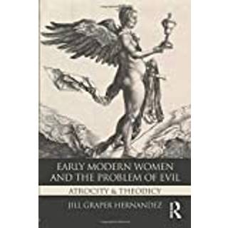 Early Modern Women and the Problem of Evil