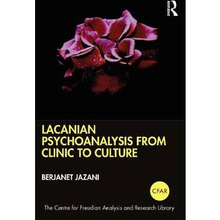 Lacanian Psychoanalysis from Clinic to Culture