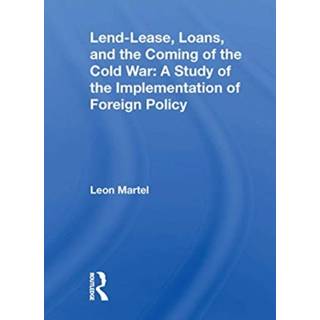 Lend-lease, Loans, And The Coming Of The Cold War