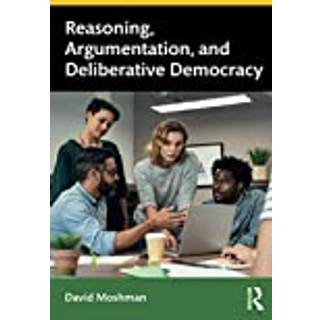 Reasoning, Argumentation, and Deliberative Democracy