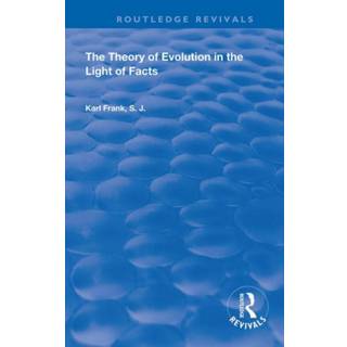 The Theory of Evolution in the Light of Facts