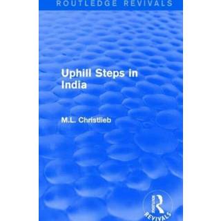 Routledge Revivals: Uphill Steps in India (1930)
