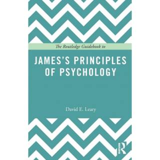 The Routledge Guidebook to James’s Principles of Psychology