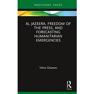 Al Jazeera, Freedom of the Press, and Forecasting Humanitarian Emergencies