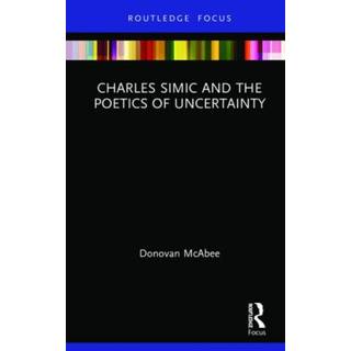Charles Simic and the Poetics of Uncertainty
