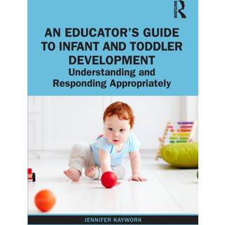 An Educator’s Guide to Infant and Toddler Development