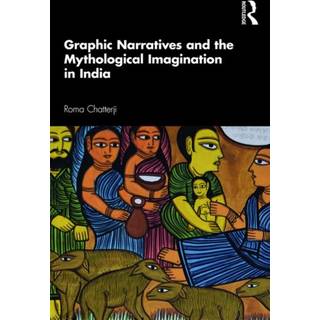 Graphic Narratives and the Mythological Imagination in India