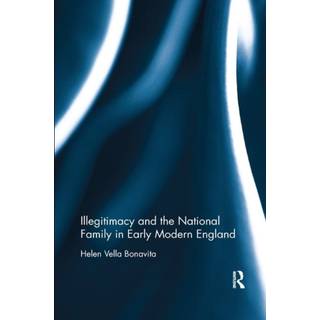 Illegitimacy and the National Family in Early Modern England