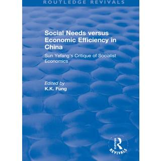 Social needs versus economic efficiency in China : Sun Yefang's critique of socialist economics / edited and translated with an introduction by K.K. Fung.