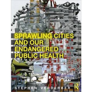 Sprawling Cities and Our Endangered Public Health