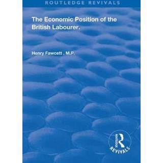 The Economic Position of the British Labourer