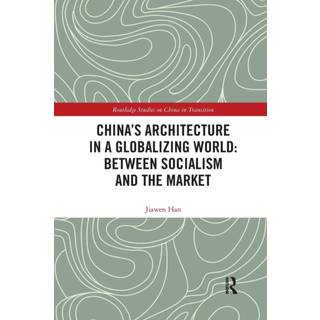 China's Architecture in a Globalizing World: Between Socialism and the Market