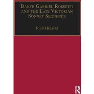 Dante Gabriel Rossetti and the Late Victorian Sonnet Sequence