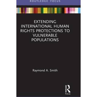 Extending International Human Rights Protections to Vulnerable Populations