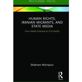 Human Rights, Iranian Migrants, and State Media (3, 2019) | Shabnam Moinipour