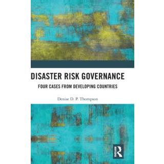 Disaster Risk Governance: Four Cases from Developing... (Bog, Hardback, Engelsk)