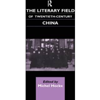 The Literary Field of Twentieth Century China