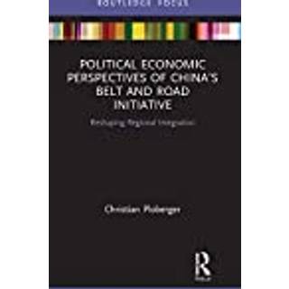 Political Economic Perspectives of China’s Belt and Road Initiative