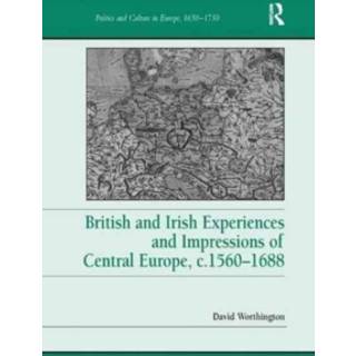 British and Irish Experiences and Impressions of Central Europe, c.1560–1688