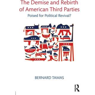 The Demise and Rebirth of American Third Parties