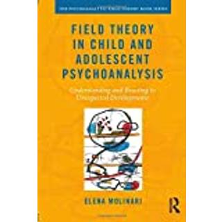 Field Theory in Child and Adolescent Psychoanalysis