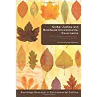 Global Justice and Neoliberal Environmental Governance