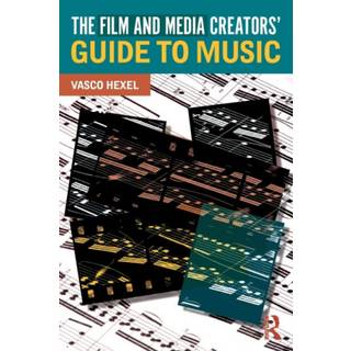 The Film and Media Creators' Guide to Music