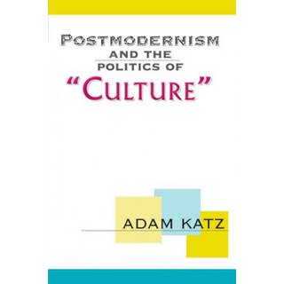 Postmodernism And The Politics Of 'Culture'