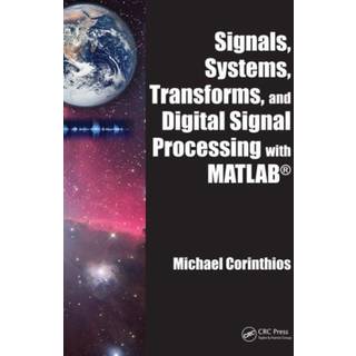 Signals, Systems, Transforms, and Digital Signal Processing with MATLAB, Edition 1 (Physical)